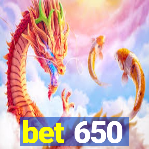 bet 650